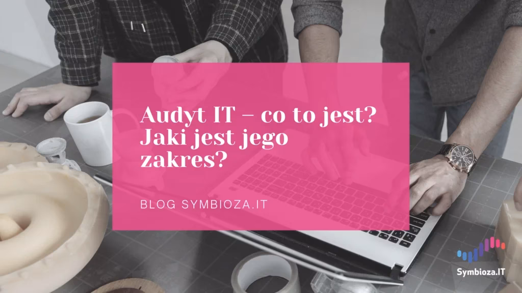 Jaki jest zakres audytu IT?