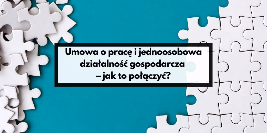 Czy można łączyć pracę na etacie z prowadzeniem własnej działalności gospodarczej?