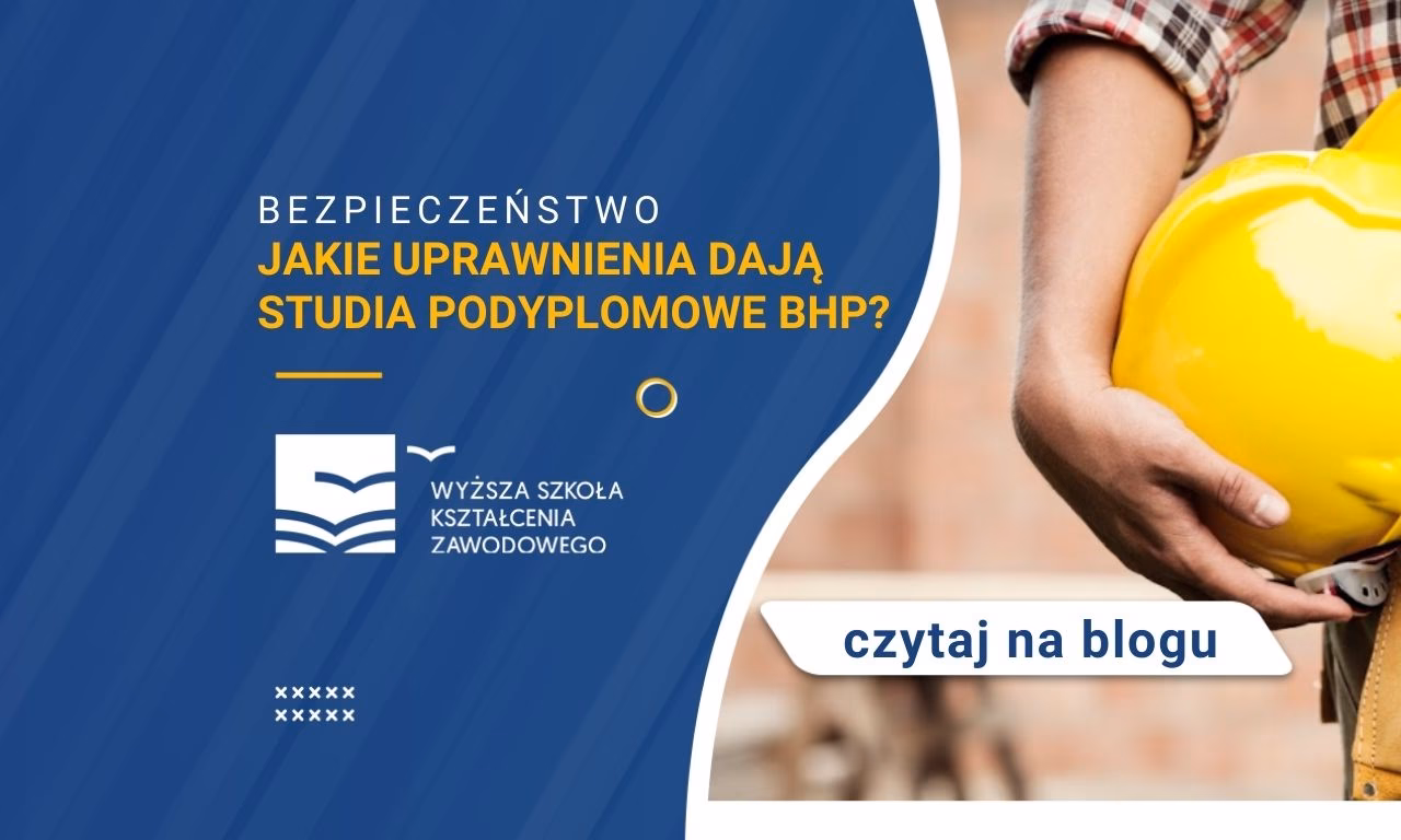 Jakie uprawnienia dają studia podyplomowe BHP?