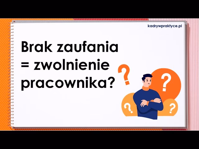 Czy pracodawca może zwolnić pracownika z powodu utraty zaufania?